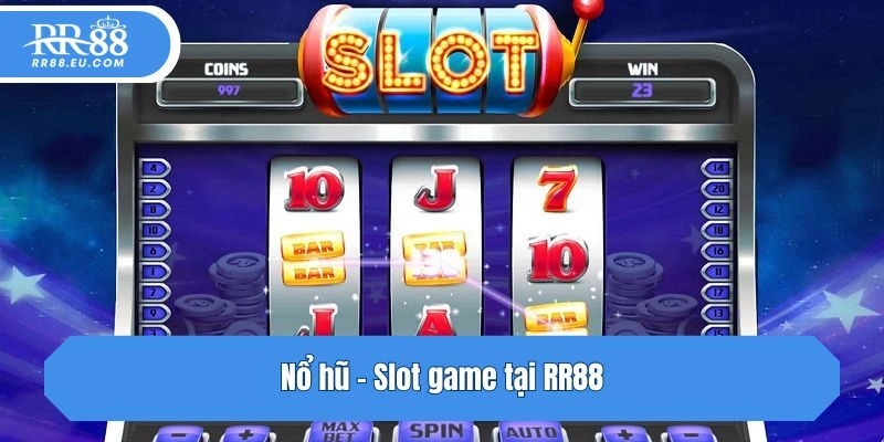 Nổ hũ - Slot game