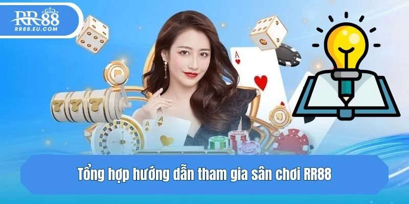 Tổng hợp hướng dẫn tham gia sân chơi RR88